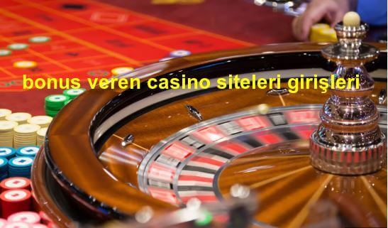 bonus veren casino siteleri girişleri